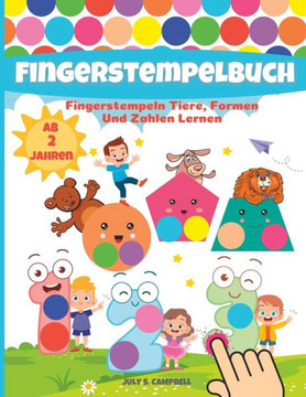 Fingerstempelbuch Ab 2 Jahren: Fingerstempeln Tiere, Formen Und Zahlen Lernen