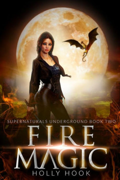 Fire Magic [Supernaturals Underground, Book Two]
