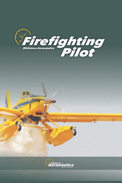 Firefighting Pilot. Pilot handbook: Forest firefighting pilot. Wildfire pilot guide Firefighting Pilot. Pilot handbook: Forest firefighting pilot. Wildfire pilot guide