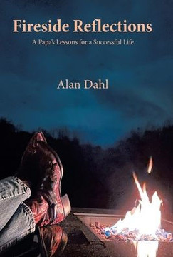 Fireside Reflections: A Papa's Lessons for a Successful Life
