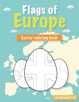 Flags of Europe: Easter flags coloring book for kids ages 2-5
