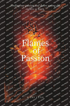 Flames of Passion: Finding our passion and desire among the embers to learn.