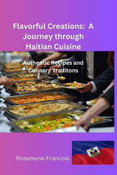 Flavorful Creations: A Journey through Haitian Cuisine