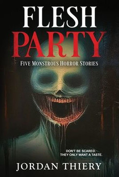 Flesh Party: Five Monstrous Horror Stories