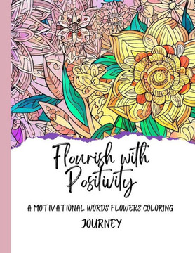 Flourish with Positivity: A Motivational Words Flowers Coloring Journey