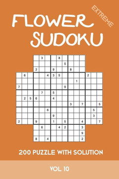 Flower Sudoku extreme 200 Puzzle with solution Vol 10: Variation of Sudoku, which is very similar to Samurai Sudoku. Extremely difficult