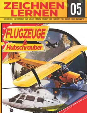 Flugzeuge & hubschrauber Zeichnen Lernen 05: LEHRREICH, INTERESSANT UND LEICHT LERNEN SCHRITT FÜR SCHRITT FÜR KINDER UND ANFÄNGER!: Zeichne tolle Fahr