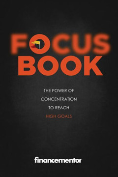 Focus Book: The Power of Concentration to Reach High Goals