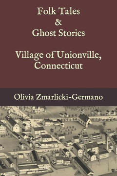Folk Tales and Ghost Stories - Village of Unionville Connecticut