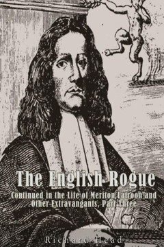 The English Rogue: Continued In The Life Of Meriton Latroon, And Other Extravagants. Part Three