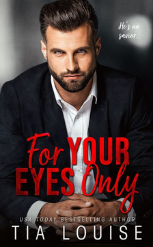For Your Eyes Only: A forbidden, billionaire romance.