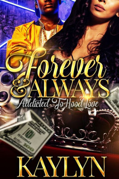 Forever & Always: Addicted To Hood Love