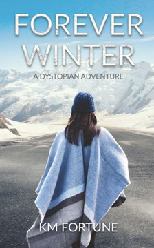 Forever Winter: A Dystopian Science Fiction Adventure