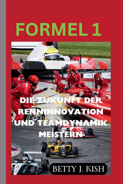 Formel 1: Die Zukunft der Renninnovation und Teamdynamik meistern