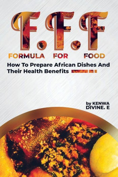 Formula For Food: How to prepare African dishes and their health benefits