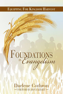 Foundations In Evangelism: Equipping For Kingdom Harvest