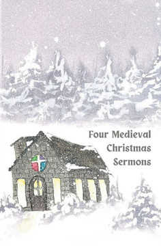 Four Medieval Christmas Sermons: Peter Damian, Remi of Auxerre, Bede the Venerable, and Peter Abelard