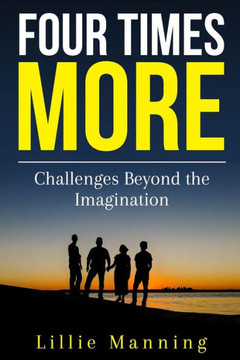 Four Times More: Challenges Beyond The Imagination