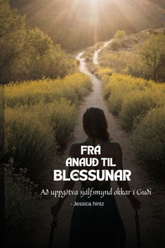 Frá ánauð til blessunar: Að uppgötva sjálfsmynd okkar í Guði