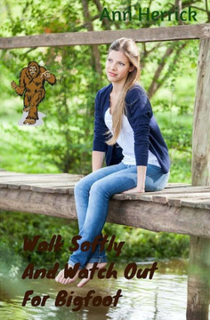 Walk Softly And Watch Out For Bigfoot