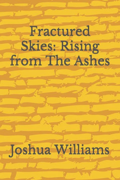 Fractured Skies: Rising from The Ashes