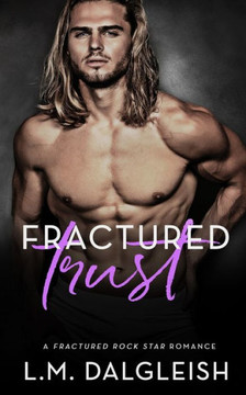 Fractured Trust: A Fractured Rock Star Romance
