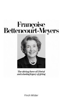 Françoise Bettencourt-Meyers: The Driving Force of L'Oréal and a Lasting Legacy of Giving