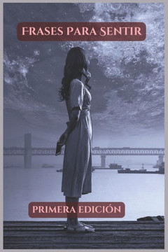 Frases Para Sentir: Primera Edicion
