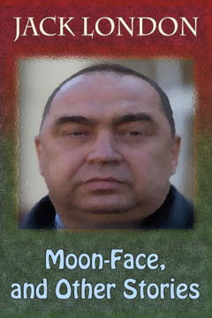 Moon-Face, And Other Stories