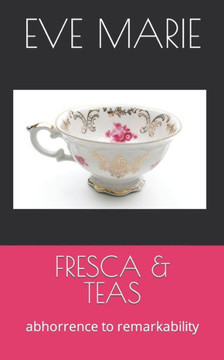 Fresca & Teas: abhorrence to remarkability