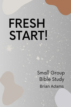 Fresh Start - Small Group Bible Study