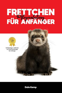 Frettchen Pflegeanleitung Für Anfänger Frettchen Pflegeanleitung Für Anfänger