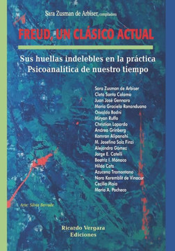 Freud, un clásico actual: Sus huellas indelebles en la práctica Psicoanalítica de nuestro tiempo