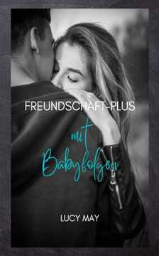 Freundschaft-Plus mit Babyfolgen: Liebesroman