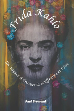 Frida Kahlo: Un Voyage à Travers la Souffrance et l'Art Frida Kahlo: Un Voyage à Travers la Souffrance et l'Art