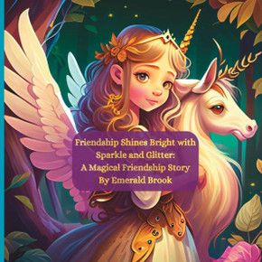 Friendship Shines Bright with Sparkle and Glitter: A Magical Friendship Story