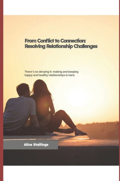 From Conflict to Connection: Resolving Relationship Challenges