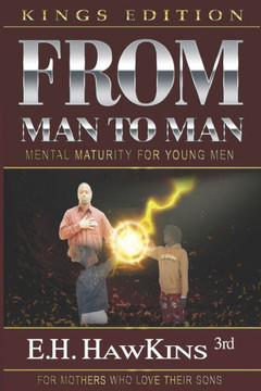 From Man To Man: Mental Maturity For Young Men From Man To Man: Mental Maturity For Young Men