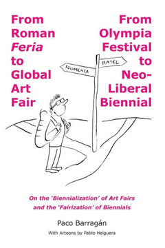 From Roman Feria to Global Art Fair / From Olympia Festival to Neo-Liberal Biennial