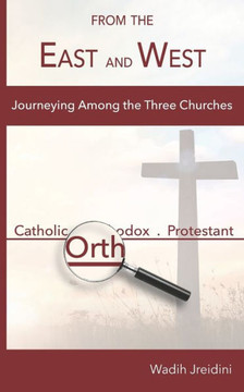 From the East and West: Journeying Among the Three Churches