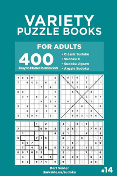 Variety Puzzle Books For Adults - 400 Easy To Master Puzzles 9X9 : Sudoku, Sudoku X, Sudoku Jigsaw, Argyle Sudoku