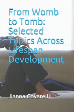 From Womb to Tomb: Selected Topics Across Lifespan Development