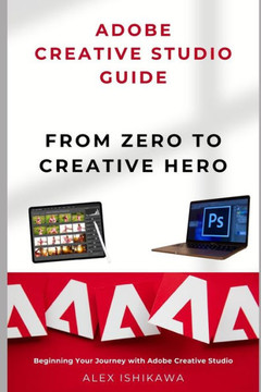 From Zero to Creative Hero: Beginning Your Journey with Adobe Creative Studio