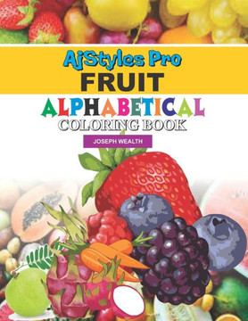 Fruit Alphabetical Coloring Book: Creative Fruit Coloring Book for Kids and Youths