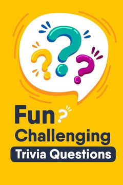 Fun Challenging Trivia Questions: A Collection Of Amazing Trivia Quizzes And Fun Facts