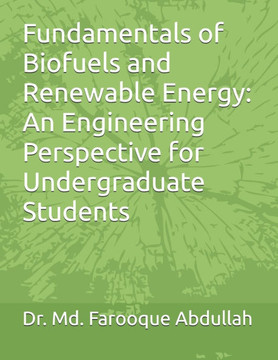 Fundamentals of Biofuels and Renewable Energy: An Engineering Perspective for Undergraduate Students