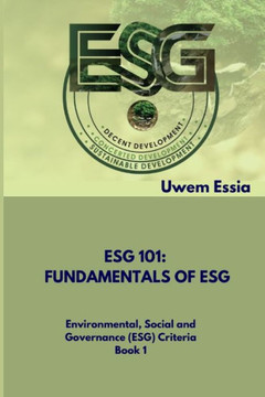 Fundamentals of Esg (Esg 101): Environmental, Social and Governance (ESG) Criteria Book 1