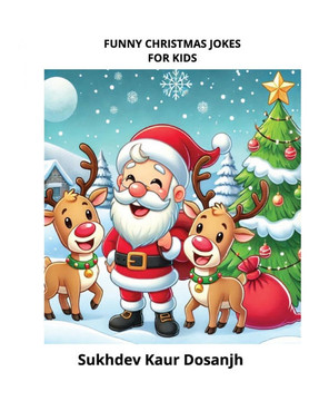 FUNNY CHRISTMAS JOKES FOR KIDS - BED TIME and DAY TIME LAUGH & SMILE: Christmas Joke Book for Kids, Funny Jokes for Children Holiday Laughter for Kids