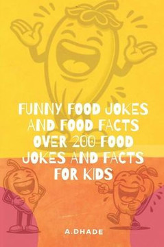 Funny Food Jokes and food facts: over 200 food jokes and facts for kids