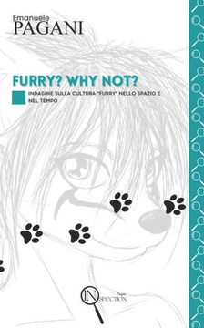 Furry? Why Not?: Indagine sulla cultura ""Furry"" nello spazio e nel tempo